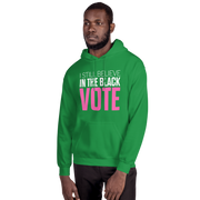 Hoodie-I STILL BELIEVE IN THE BLACK VOTE ™ (Color),