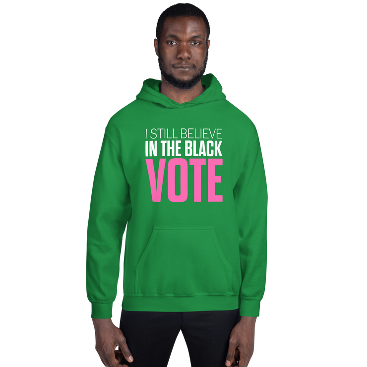 Hoodie-I STILL BELIEVE IN THE BLACK VOTE ™ (Color),