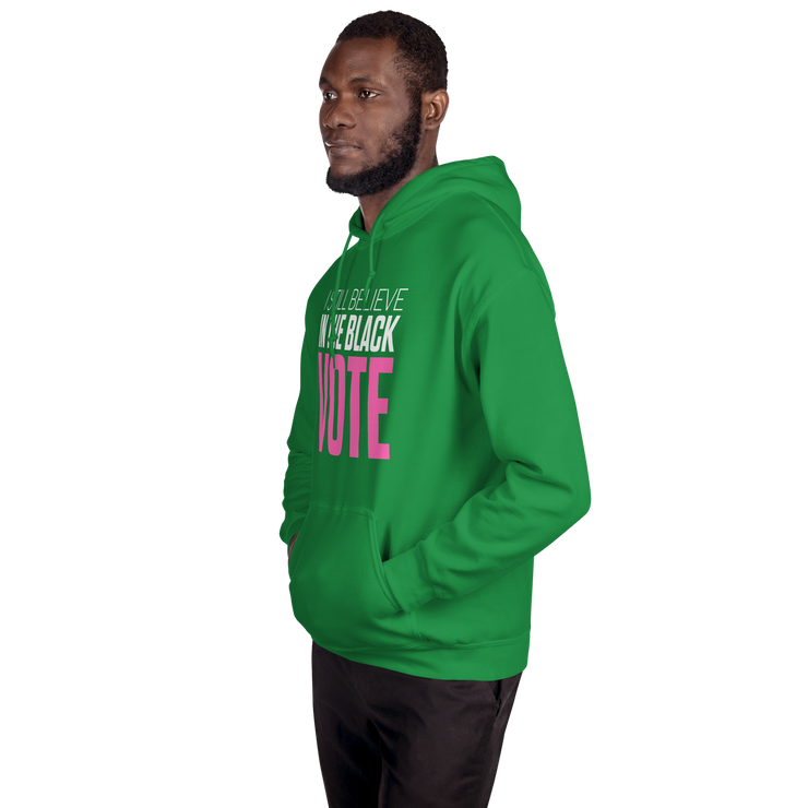 Hoodie-I STILL BELIEVE IN THE BLACK VOTE ™ (Color),