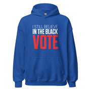Hoodie-I STILL BELIEVE IN THE BLACK VOTE ™ (Blue Royal)