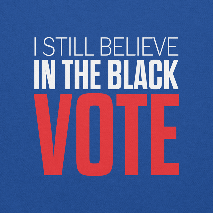 Hoodie-I STILL BELIEVE IN THE BLACK VOTE ™ (Blue Royal)