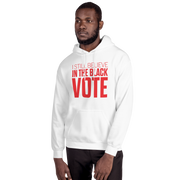 Hoodie-I STILL BELIEVE IN THE BLACK VOTE ™ (Red & White)