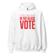 Hoodie-I STILL BELIEVE IN THE BLACK VOTE ™ (Red & White)