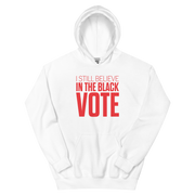 Hoodie-I STILL BELIEVE IN THE BLACK VOTE ™ (Red & White)