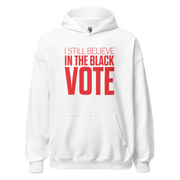 Hoodie-I STILL BELIEVE IN THE BLACK VOTE ™ (Red & White)