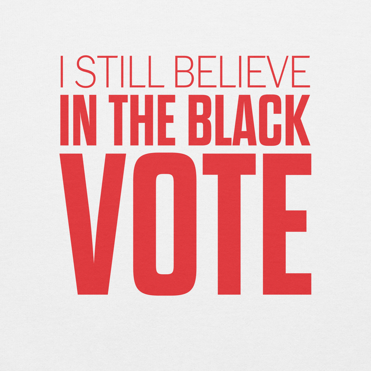Hoodie-I STILL BELIEVE IN THE BLACK VOTE ™ (Red & White)