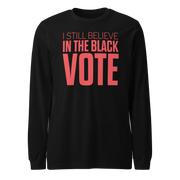 Long Sleeve Tee- I STILL BELIEVE IN THE BLACK VOTE ™ (Red & Black)