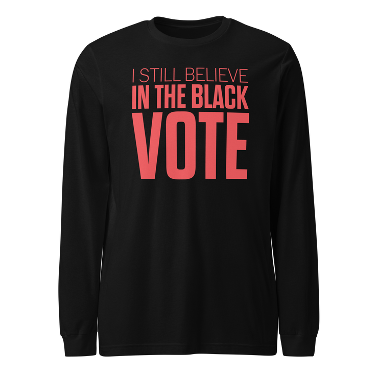 Long Sleeve Tee- I STILL BELIEVE IN THE BLACK VOTE ™ (Red & Black)