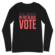Long Sleeve Tee- I STILL BELIEVE IN THE BLACK VOTE ™ (Red & Black)