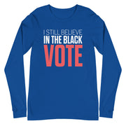 Long Sleeve Tee- I STILL BELIEVE IN THE BLACK VOTE ™ (Blue Royal)