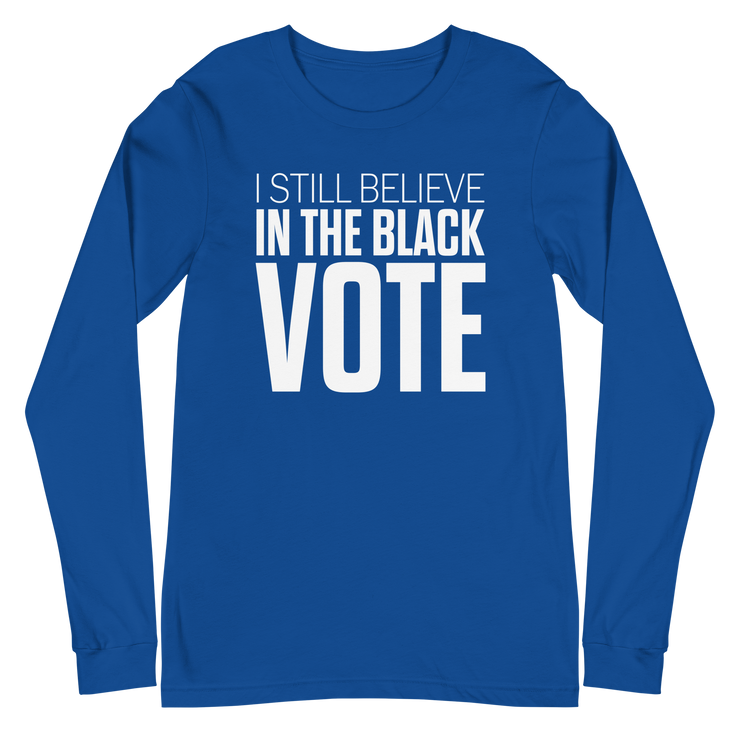 Long Sleeve Tee- I STILL BELIEVE IN THE BLACK VOTE ™ (White & Blue Royal)