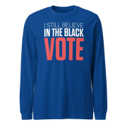 Long Sleeve Tee- I STILL BELIEVE IN THE BLACK VOTE ™ (Blue Royal)