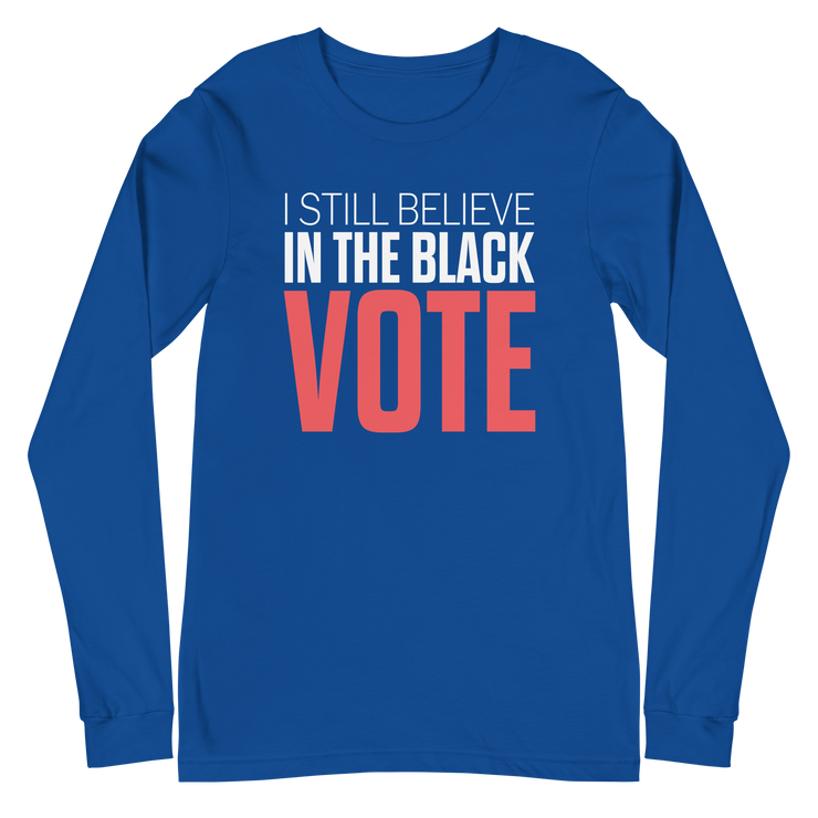 Long Sleeve Tee- I STILL BELIEVE IN THE BLACK VOTE ™ (Blue Royal)