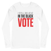 Long Sleeve Tee- I STILL BELIEVE IN THE BLACK VOTE ™ (Red & White)