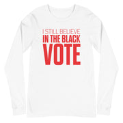 Long Sleeve Tee- I STILL BELIEVE IN THE BLACK VOTE ™ (Red & White)