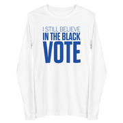 Long Sleeve Tee- I STILL BELIEVE IN THE BLACK VOTE ™ (Blue & White)
