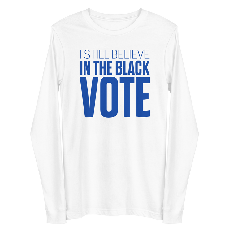 Long Sleeve Tee- I STILL BELIEVE IN THE BLACK VOTE ™ (Blue & White)