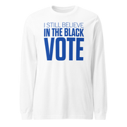 Long Sleeve Tee- I STILL BELIEVE IN THE BLACK VOTE ™ (Blue & White)