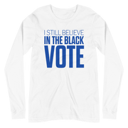 Long Sleeve Tee- I STILL BELIEVE IN THE BLACK VOTE ™ (Blue & White)