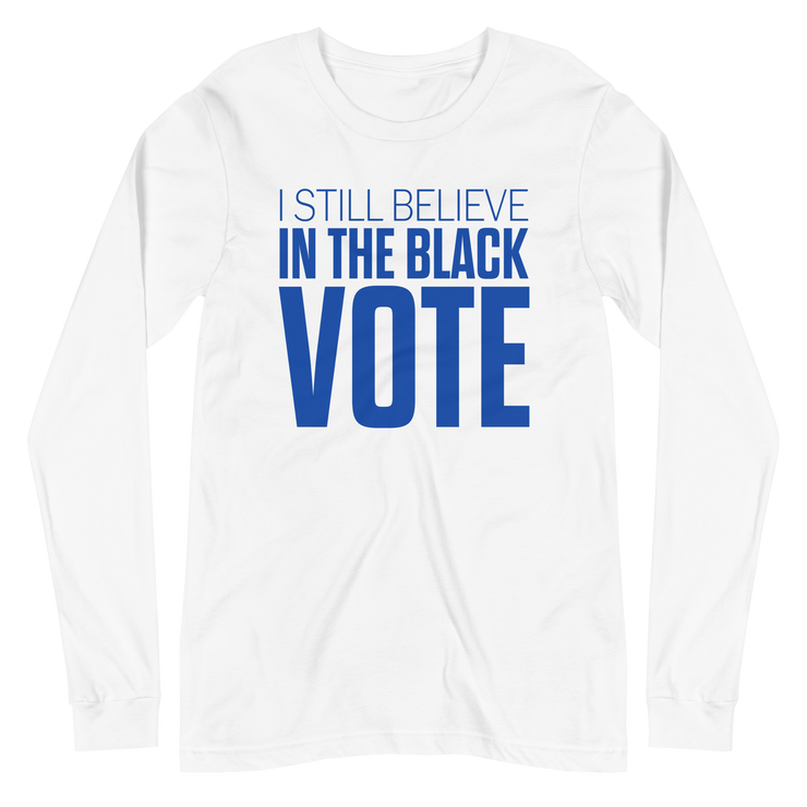 Long Sleeve Tee- I STILL BELIEVE IN THE BLACK VOTE ™ (Blue & White)