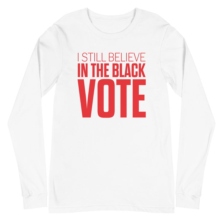 Long Sleeve Tee- I STILL BELIEVE IN THE BLACK VOTE ™ (Red & White)