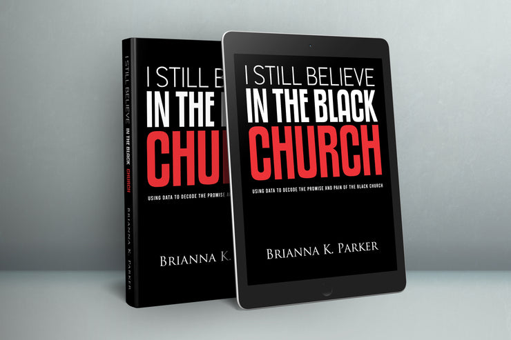 I Still Believe in the Black Church: Using Data to Decode the Pain and Promise of the Black Church (from the State of the Black Church Study)
