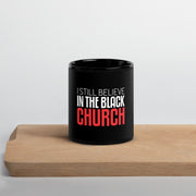 Black Glossy Mug-I Still Believe in the Black Church