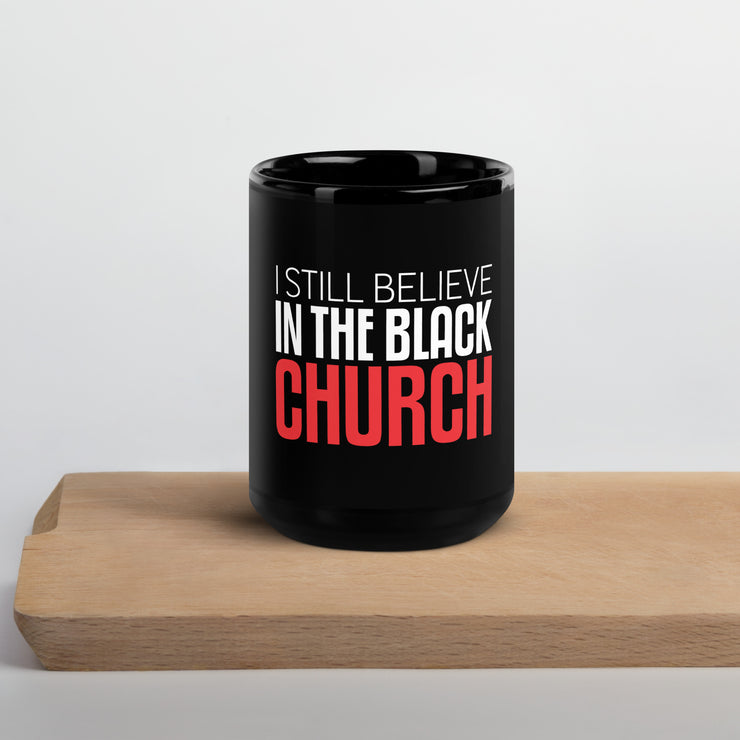 Black Glossy Mug-I Still Believe in the Black Church