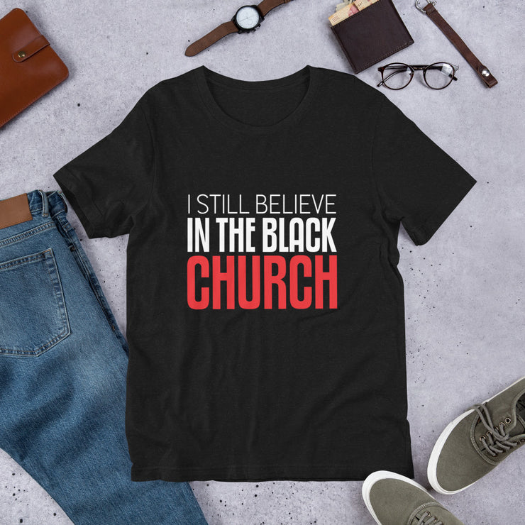 Unisex T-Shirt-I Still Believe in the Black Church